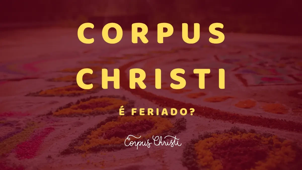 Corpus Christi: É Feriado ou Ponto Facultativo?